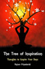 The Tree Of Inspiration: Thoughts To Inspire Your Days