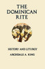 The Dominican Rite: History And Liturgy