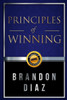 Principles Of Winning: The Principles Of Winning In Life And In Business