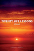 Twenty Life Lessons: A Memoir