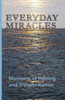 Everyday Miracles: Moments Of Healing And Transformation