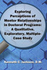 Exploring Perceptions Of Mentor Relationships In Doctoral Programs: A Qualitative Exploratory Multiple-Case Study