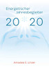 Energetischer Jahresbegleiter 2020: Ein Wirkbuch für Zeitreisende (German Edition)