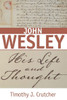 John Wesley: His Life And Thought