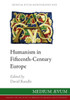 Humanism In Fifteenth-Century Europe (Medium Ævum Monographs (New Series))