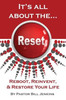 It's All About The...Reset: Reboot, Reinvent, & Restore Your Life