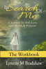 In Search Of Me-The Workbook: A Journey To Self-Love, Self-Worth And Purpose