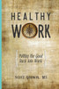 Healthy Work: Putting The Good Back Into Work