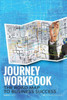 The Journey Workbook: The Road Map To Business Success (The Journey Workbook Series)