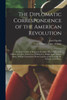 The Diplomatic Correspondence Of The American Revolution: Being The Letters Of Benjamin Franklin, Silas Deane, John Adams, John Jay, Arthur Lee, ... Laurens, John Laurens, M. Dumas, And Others,
