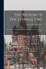 The Region Of The Eternal Fire: An Account Of A Journey To The Petroleum Region Of The Caspian In 1883