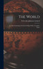 The World: An Atlas Containing 34 Coloured Maps With A Complete Index