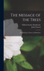 The Message Of The Trees: An Anthology Of Leaves And Branches