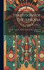 Traditions Of The Arikara: Collected, Under The Auspices Of The Carnegie Institution Of Washington
