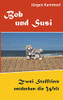 Bob und Susi: Zwei Stofftiere entdecken die Welt (German Edition)