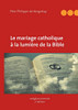 Le mariage catholique à la lumière de la Bible (BOOKS ON DEMAND) (French Edition)