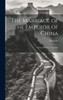 The Marriage Of The Emperor Of China: From The Chin., By L.M.F