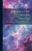 The Vault Of Heaven: An Elementary Textbook Of Modern Physical Astronomy
