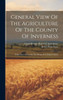 General View Of The Agriculture Of The County Of Inverness: With Observations On The Means Of Its Improvement