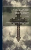 Systematic Theology: A Compendium And Commonplace-Book, Designed For The Use Of Theological Students; Volume 3