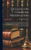 Six Essays On Commons Preservation: Written In Competition For Prizes Offered By Henry W. Peek ... Containing A Legal And Historical Examination Of ... The Preservation Of Commons Near Great Towns