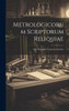 Metrologicorum Scriptorum Reliquiae: Quo Scriptores Graeci Continentur (Ancient Greek Edition)
