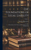 The Foundations Of Legal Liability: A Presentation Of The Theory And Development Of The Common Law; Volume 1
