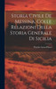 Storia Civile De Messina, Colle Relazioni Della Storia Generale Di Sicilia (Italian Edition)