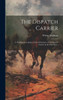 The Dispatch Carrier: A Thrilling Description Of The Adventures Of A Dispatch Carrier In The Late War--