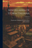 Miscellanea Di Storia Italiana; Volume 48 (Italian Edition)