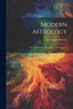 Modern Astrology: The "Astrologers' Magazine"., Volumes 2-3