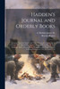 Hadden's Journal And Orderly Books: A Journal Kept In Canada And Upon Burgoyne's Campaign In 1776 And 1777: Also Orders Kept By Him And Issued By Sir ... William Phillips, In 1776, 1777 And 1778