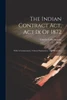 The Indian Contract Act, Act Ix Of 1872: With A Commentary, Critical, Explanatory, And Illustrative