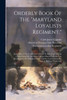 Orderly Book Of The "Maryland Loyalists Regiment,": June 18Th, 1778, To October 12Th, 1778. Including General Orders Issued By Sir Henry Clinton, ... Lord Cornwallis, General William Tryon And