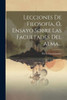 Lecciones De Filosofia, Ó, Ensayo Sobre Las Facultades Del Alma... (Spanish Edition)