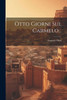 Otto Giorni Sul Carmelo... (Italian Edition)