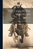 The Cave In The Mountain: A Sequel To In The Pecos Country