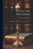 Elijah The Reformer: A Ballad Epic, And Other Sacred And Religious Poems