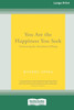 You Are The Happiness You Seek: Uncovering The Awareness Of Being [Large Print 16 Pt Edition]