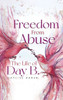 Freedom From Abuse: The Life Of Day B