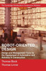 Robot-Oriented Design: Design And Management Tools For The Deployment Of Automation And Robotics In Construction (The Cambridge Handbooks In Construction Robotics)