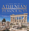 What Was The Athenian Democracy? Book About Democracy Grade 5 Children's Government Books