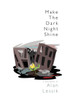 Make The Dark Night Shine: A Zen Novel