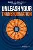 Unleash Your Transformation: Using The Power Of The Flywheel To Transform Your Business