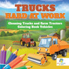 Trucks Hard At Work Cleaning Trucks And Farm Tractors Coloring Book Vehicles
