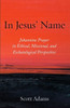 In Jesus' Name: Johannine Prayer In Ethical, Missional, And Eschatological Perspective
