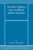 The Story Within A Story In Biblical Hebrew Narrative (Catholic Biblical Quarterly Monograph Series)