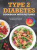 Type 2 Diabetes Cookbook With Pictures: Easy Type 2 Diabetes Recipes And Meal Plan For Dummies