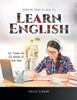 Step By Step Guide To Learn English: 52 Topics For 52 Weeks Of The Year