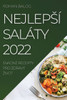 Nejlepsi Saláty 2022: Snadné Recepty Pro Zdravý Zivot (Czech Edition)